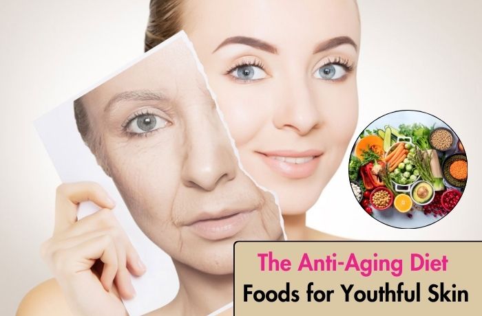 The Anti-Aging Diet: Foods for Youthful Skin