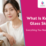 What Is Korean Glass Skin? Everything You Need to Know