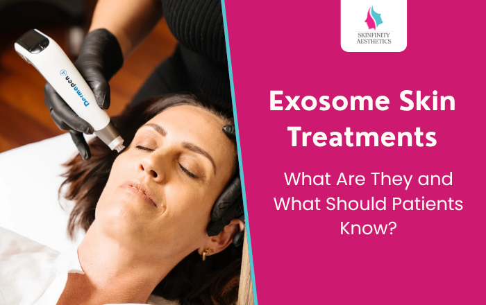 Exosome Skin Treatments: What Are They and What Should Patients Know?